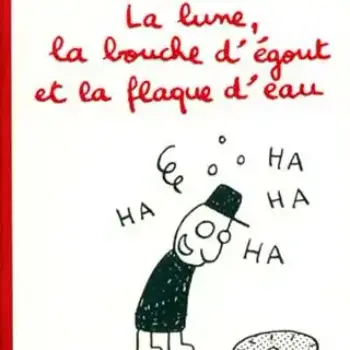 La Lune, la Bouche d'Égout et la Flaque d'Eau