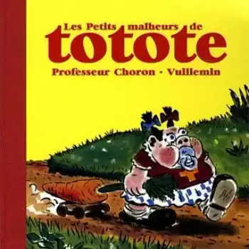 Les Petits Malheurs de Totote