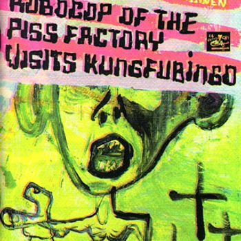 Robocop of the Piss Factory Visit Kungfu Bingo